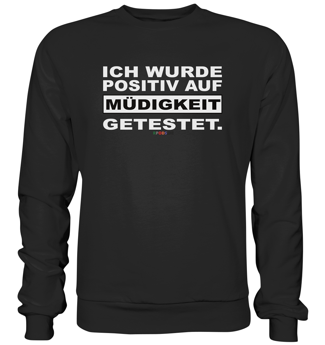 Ich Wurde Positiv Auf Müde Getestet BC - Ich wurde positiv auf Müdigkeit getestet - Basic Sweatshirt