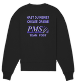 PMS 2.3 - Hast du keine? Ich kleb' dir eine! - Organic Oversize Sweatshirt