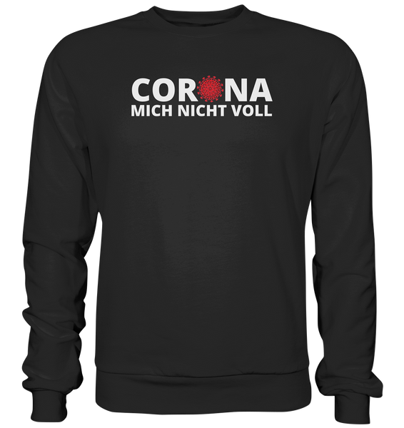 Black Collection - Corona mich nicht voll - Basic Sweatshirt