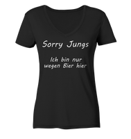 Sorry Jungs - Ich bin nur wegen BIER hier - Ladies Organic V-Neck Shirt