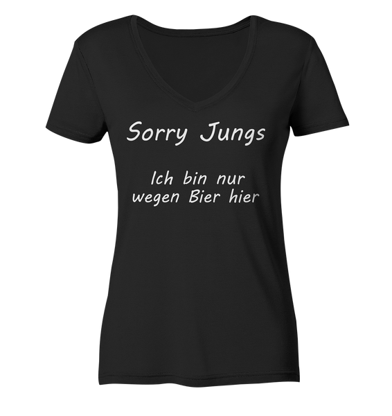 Sorry Jungs - Ich bin nur wegen BIER hier - Ladies Organic V-Neck Shirt