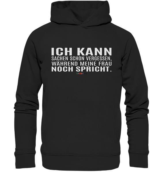 BC - Ich kann Sachen schon vergessen, ... - Organic Fashion Hoodie