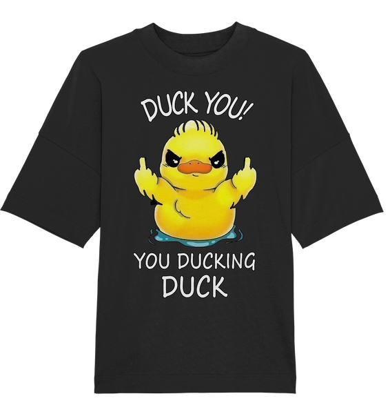 DUCK YOU! - Organic Oversize Shirt