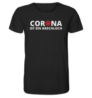 Black Collection - Corona ist ein Arschloch - Organic Shirt