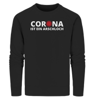 Black Collection - Corona ist ein Arschloch - Organic Sweatshirt