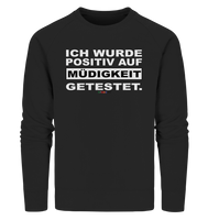 BC - Ich wurde positiv auf Müdigkeit getestet - Organic Sweatshirt