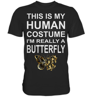 This is my human costume I m really a Butterfly Premium Shirt
