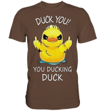 DUCK YOU! - Premium Shirt