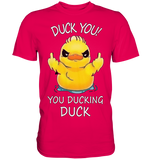 DUCK YOU! - Premium Shirt